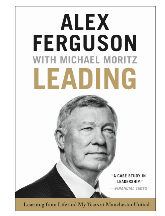 Leading: Learning from Life and My Years at Manchester United